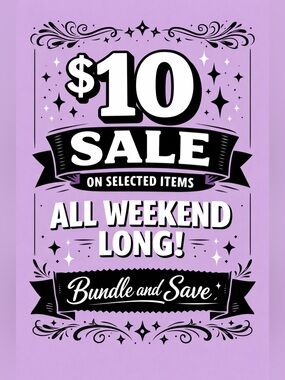 $10 Sale on SELECTED ITEMS!! Bundle and Save!